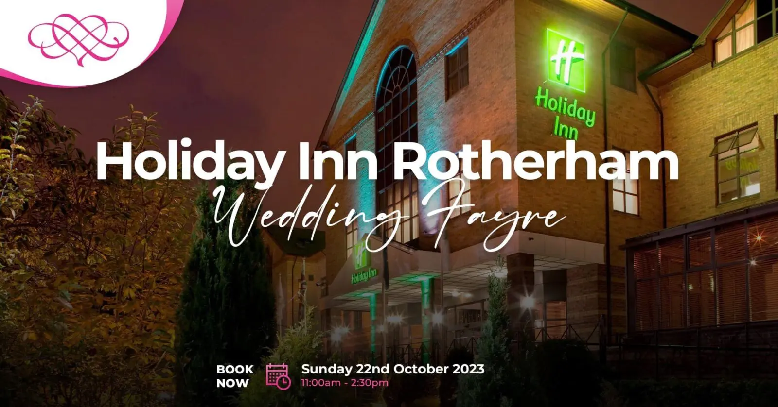 Exterior view of Holiday Inn Rotherham at night with neon signs, advertising a Wedding Fayre showcasing wedding services on Sunday 22nd October 2023 from 11:00 am to 2:30 pm.