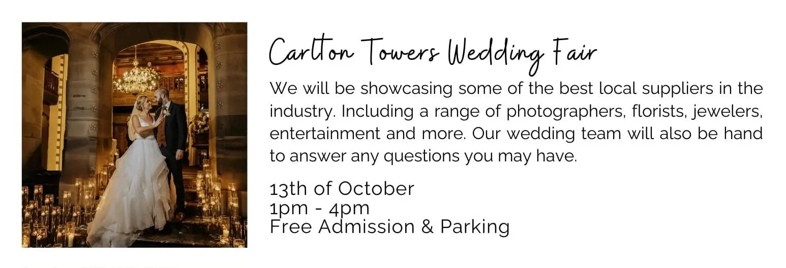 Flyer for Carlton Towers Wedding Fair on 13th of October, 1pm - 4pm, featuring local wedding suppliers, free admission and parking.